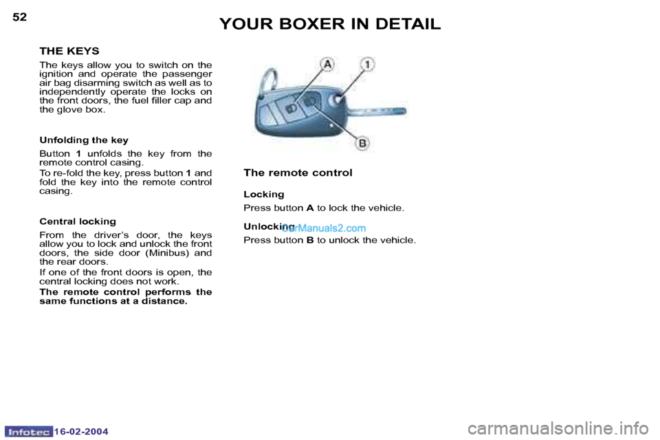 Peugeot Boxer 2004  Owners Manual �1�6�-�0�2�-�2�0�0�4�1�6�-�0�2�-�2�0�0�4
�5�2�5�3�Y�O�U�R� �B�O�X�E�R� �I�N� �D�E�T�A�I�L
�T�H�E� �K�E�Y�S
�T�h�e�  �k�e�y�s�  �a�l�l�o�w�  �y�o�u�  �t�o�  �s�w�i�t�c�h�  �o�n�  �t�h�e�  
�i�g�n�i�t�i