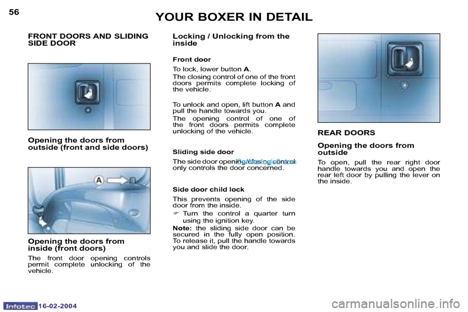 Peugeot Boxer 2004  Owners Manual �1�6�-�0�2�-�2�0�0�4�1�6�-�0�2�-�2�0�0�4
�5�6�5�7
�R�E�A�R� �D�O�O�R�S
�O�p�e�n�i�n�g� �t�h�e� �d�o�o�r�s� �f�r�o�m�  
�o�u�t�s�i�d�e
�T�o�  �o�p�e�n�,�  �p�u�l�l�  �t�h�e�  �r�e�a�r�  �r�i�g�h�t�  �d