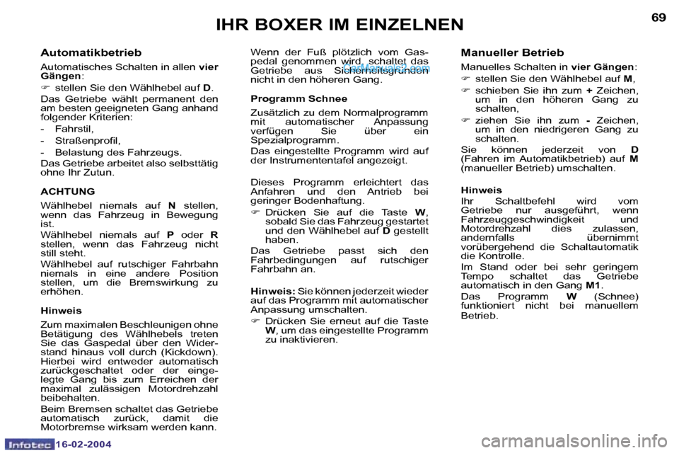 Peugeot Boxer 2004  Betriebsanleitung (in German) �6�8
�1�6�-�0�2�-�2�0�0�4
�6�9
�1�6�-�0�2�-�2�0�0�4
�A�u�t�o�m�a�t�i�k�b�e�t�r�i�e�b� 
�A�u�t�o�m�a�t�i�s�c�h�e�s� �S�c�h�a�l�t�e�n� �i�n� �a�l�l�e�n� �v�i�e�r� 
�G�ä�n�g�e�n �:
�F �  �s�t�e�l�l�e�n�