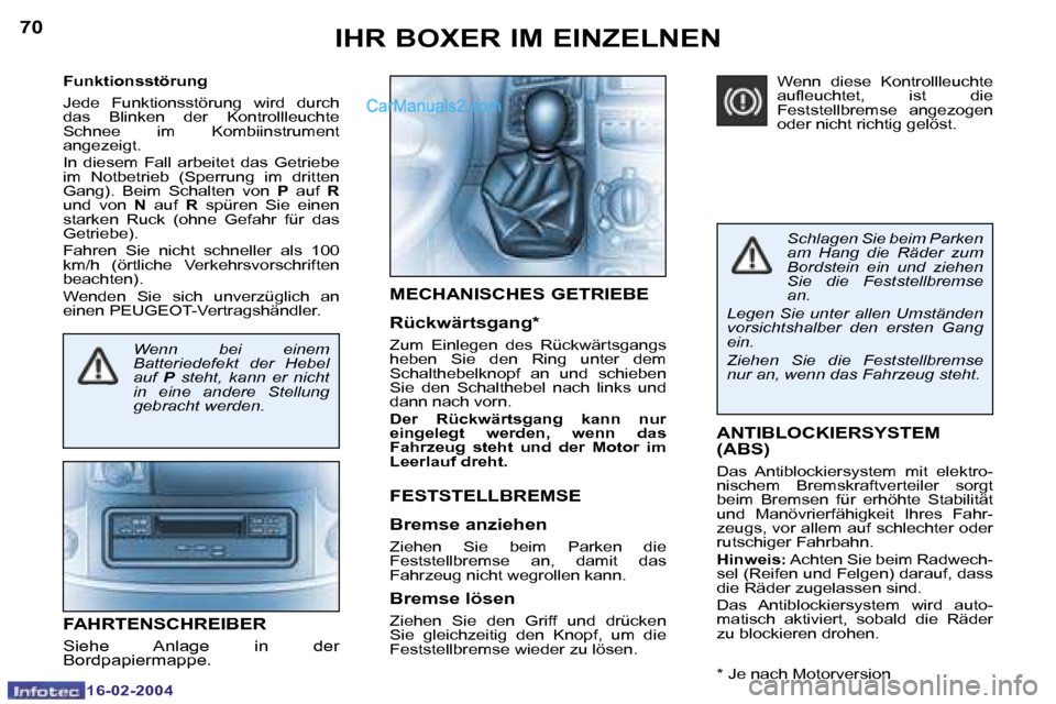 Peugeot Boxer 2004  Betriebsanleitung (in German) �7�0
�1�6�-�0�2�-�2�0�0�4
�7�1
�1�6�-�0�2�-�2�0�0�4
�A�N�T�I�B�L�O�C�K�I�E�R�S�Y�S�T�E�M�  
�(�A�B�S�)
�D�a�s�  �A�n�t�i�b�l�o�c�k�i�e�r�s�y�s�t�e�m�  �m�i�t�  �e�l�e�k�t�r�o�- 
�n�i�s�c�h�e�m�  �B�r�