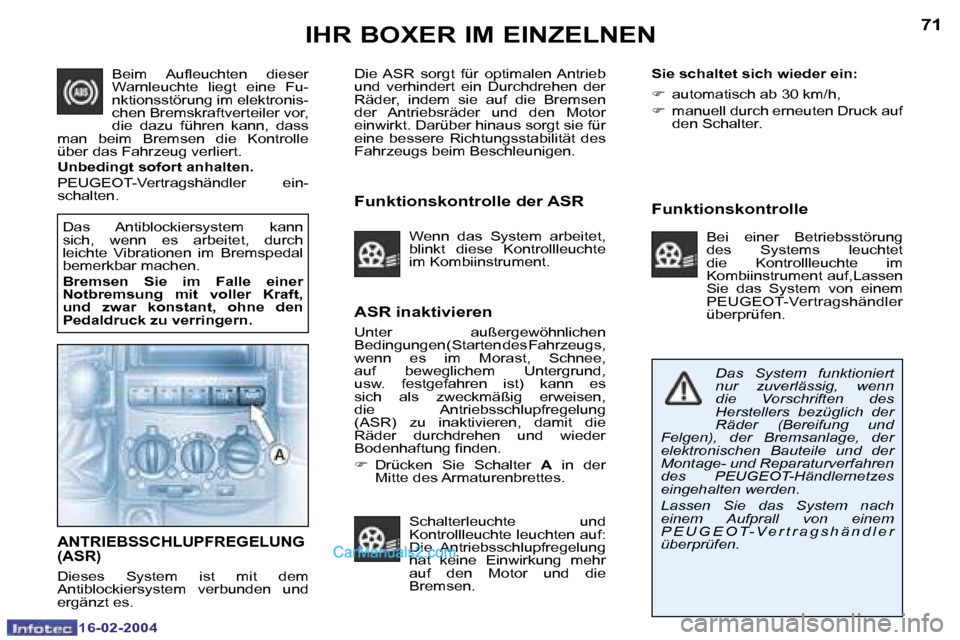 Peugeot Boxer 2004  Betriebsanleitung (in German) �7�0
�1�6�-�0�2�-�2�0�0�4
�7�1
�1�6�-�0�2�-�2�0�0�4
�I�H�R� �B�O�X�E�R� �I�M� �E�I�N�Z�E�L�N�E�N
�A�S�R� �i�n�a�k�t�i�v�i�e�r�e�n� 
�U�n�t�e�r�  �a�u�ß�e�r�g�e�w�ö�h�n�l�i�c�h�e�n�  
�B�e�d�i�n�g�u�