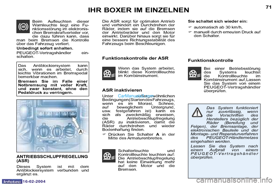 Peugeot Boxer 2004  Betriebsanleitung (in German) �7�0
�1�6�-�0�2�-�2�0�0�4
�7�1
�1�6�-�0�2�-�2�0�0�4
�I�H�R� �B�O�X�E�R� �I�M� �E�I�N�Z�E�L�N�E�N
�A�S�R� �i�n�a�k�t�i�v�i�e�r�e�n� 
�U�n�t�e�r�  �a�u�ß�e�r�g�e�w�ö�h�n�l�i�c�h�e�n�  
�B�e�d�i�n�g�u�