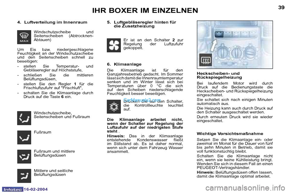 Peugeot Boxer 2004  Betriebsanleitung (in German) �3�8
�1�6�-�0�2�-�2�0�0�4
�3�9
�1�6�-�0�2�-�2�0�0�4
�I�H�R� �B�O�X�E�R� �I�M� �E�I�N�Z�E�L�N�E�N
�W�i�n�d�s�c�h�u�t�z�s�c�h�e�i�b�e�  �u�n�d�  
�S�e�i�t�e�n�s�c�h�e�i�b�e�n�  �(�A�b�t�r�o�c�k�n�e�n�-
