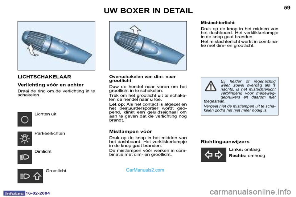 Peugeot Boxer 2004  Handleiding (in Dutch) �5�8
�1�6�-�0�2�-�2�0�0�4
�5�9
�1�6�-�0�2�-�2�0�0�4
�U�W� �B�O�X�E�R� �I�N� �D�E�T�A�I�L
�L�I�C�H�T�S�C�H�A�K�E�L�A�A�R
�V�e�r�l�i�c�h�t�i�n�g� �v�ó�ó�r� �e�n� �a�c�h�t�e�r
�D�r�a�a�i�  �d�e�  �r�i�