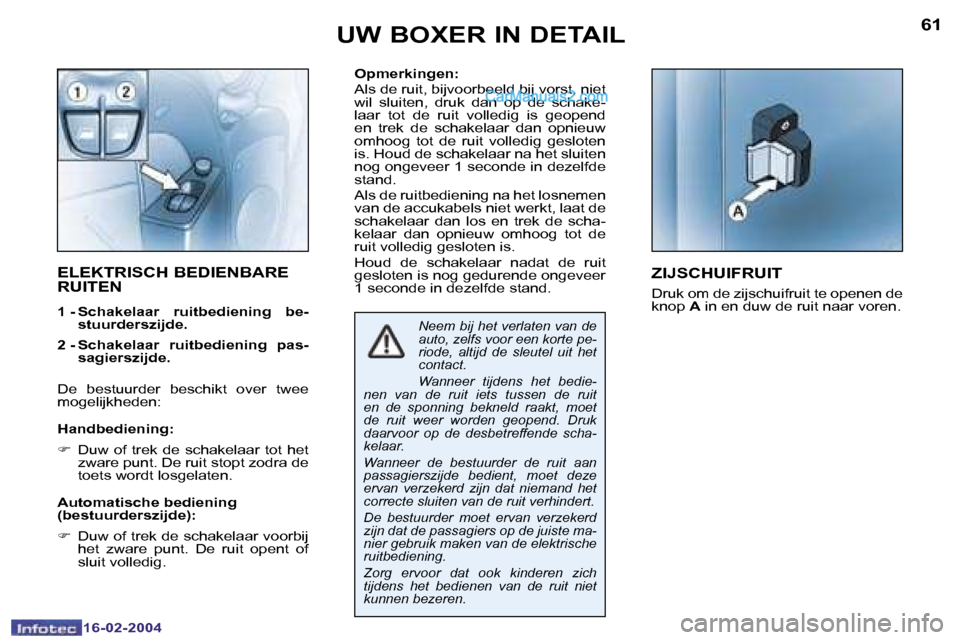Peugeot Boxer 2004  Handleiding (in Dutch) �6�0
�1�6�-�0�2�-�2�0�0�4
�6�1
�1�6�-�0�2�-�2�0�0�4
�O�p�m�e�r�k�i�n�g�e�n�: 
�A�l�s� �d�e� �r�u�i�t�,� �b�i�j�v�o�o�r�b�e�e�l�d� �b�i�j� �v�o�r�s�t�,� �n�i�e�t�  
�w�i�l�  �s�l�u�i�t�e�n�,�  �d�r�u�k
