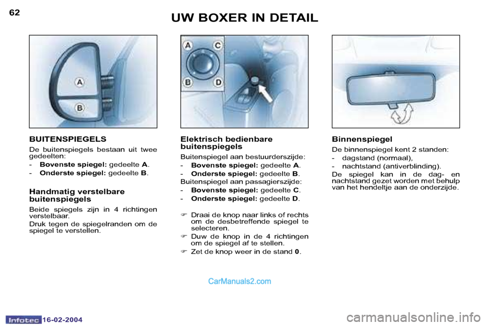 Peugeot Boxer 2004  Handleiding (in Dutch) �6�2
�1�6�-�0�2�-�2�0�0�4
�6�3
�1�6�-�0�2�-�2�0�0�4
�U�W� �B�O�X�E�R� �I�N� �D�E�T�A�I�L
�B�U�I�T�E�N�S�P�I�E�G�E�L�S
�D�e�  �b�u�i�t�e�n�s�p�i�e�g�e�l�s�  �b�e�s�t�a�a�n�  �u�i�t�  �t�w�e�e�  
�g�e�d