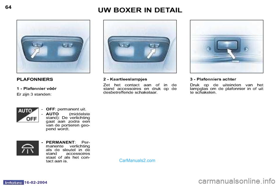 Peugeot Boxer 2004  Handleiding (in Dutch) �6�4
�1�6�-�0�2�-�2�0�0�4
�6�5
�1�6�-�0�2�-�2�0�0�4
�U�W� �B�O�X�E�R� �I�N� �D�E�T�A�I�L
�P�L�A�F�O�N�N�I�E�R�S
�1� �-� �P�l�a�f�o�n�n�i�e�r� �v�ó�ó�r 
�E�r� �z�i�j�n� �3� �s�t�a�n�d�e�n�: �2� �-� �