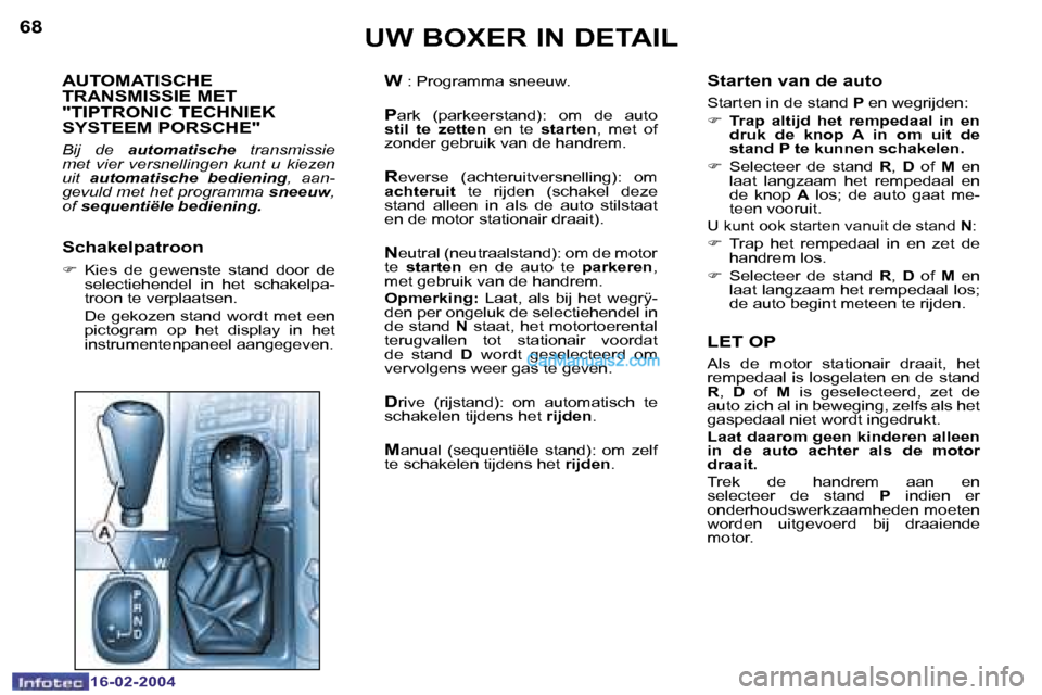 Peugeot Boxer 2004  Handleiding (in Dutch) �6�8
�1�6�-�0�2�-�2�0�0�4
�6�9
�1�6�-�0�2�-�2�0�0�4
�A�U�T�O�M�A�T�I�S�C�H�E�  
�T�R�A�N�S�M�I�S�S�I�E� �M�E�T� 
�"�T�I�P�T�R�O�N�I�C� �T�E�C�H�N�I�E�K� 
�S�Y�S�T�E�E�M� �P�O�R�S�C�H�E�"
�B�i�j�  �d�e