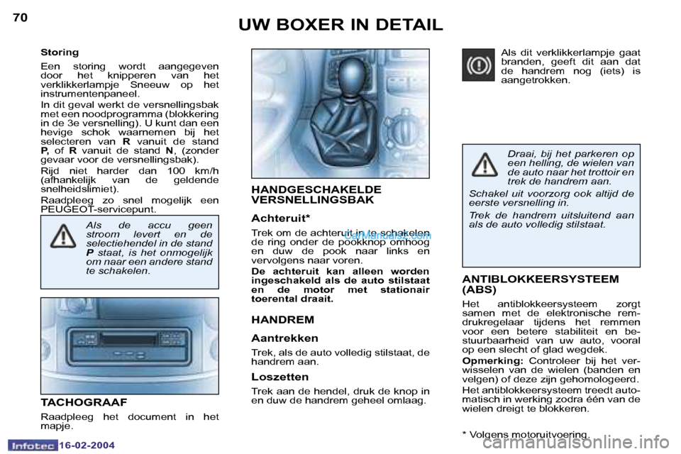 Peugeot Boxer 2004  Handleiding (in Dutch) �7�0
�1�6�-�0�2�-�2�0�0�4
�7�1
�1�6�-�0�2�-�2�0�0�4
�A�N�T�I�B�L�O�K�K�E�E�R�S�Y�S�T�E�E�M�  
�(�A�B�S�)
�H�e�t�  �a�n�t�i�b�l�o�k�k�e�e�r�s�y�s�t�e�e�m�  �z�o�r�g�t�  
�s�a�m�e�n�  �m�e�t�  �d�e�  �e