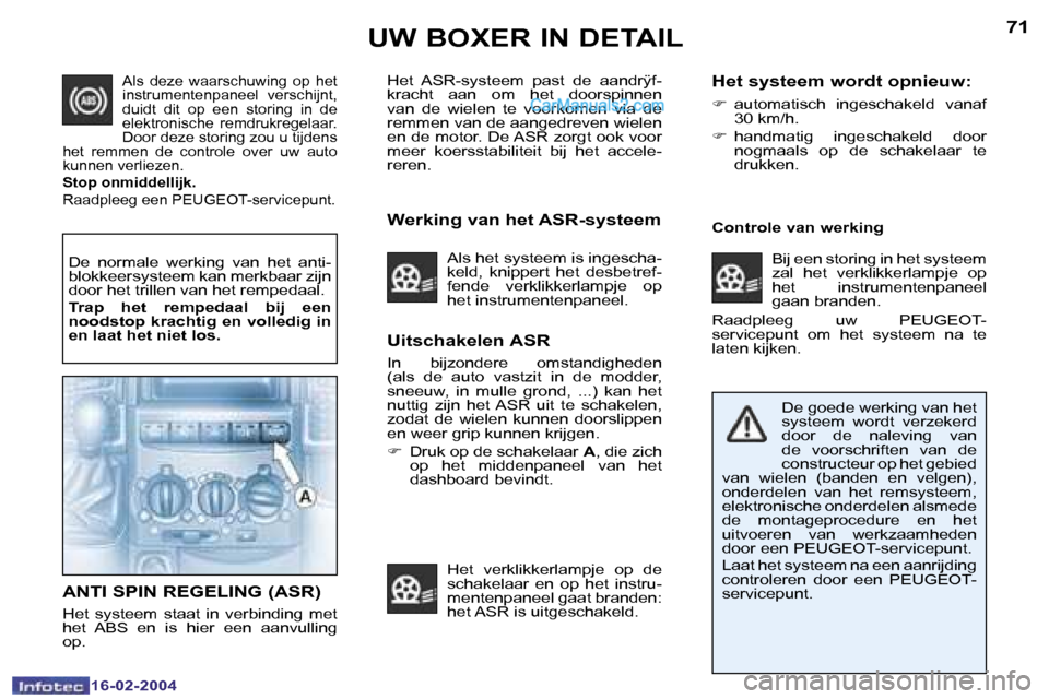 Peugeot Boxer 2004  Handleiding (in Dutch) �7�0
�1�6�-�0�2�-�2�0�0�4
�7�1
�1�6�-�0�2�-�2�0�0�4
�U�W� �B�O�X�E�R� �I�N� �D�E�T�A�I�L�U�i�t�s�c�h�a�k�e�l�e�n� �A�S�R
�I�n�  �b�i�j�z�o�n�d�e�r�e�  �o�m�s�t�a�n�d�i�g�h�e�d�e�n�  
�(�a�l�s�  �d�e� 