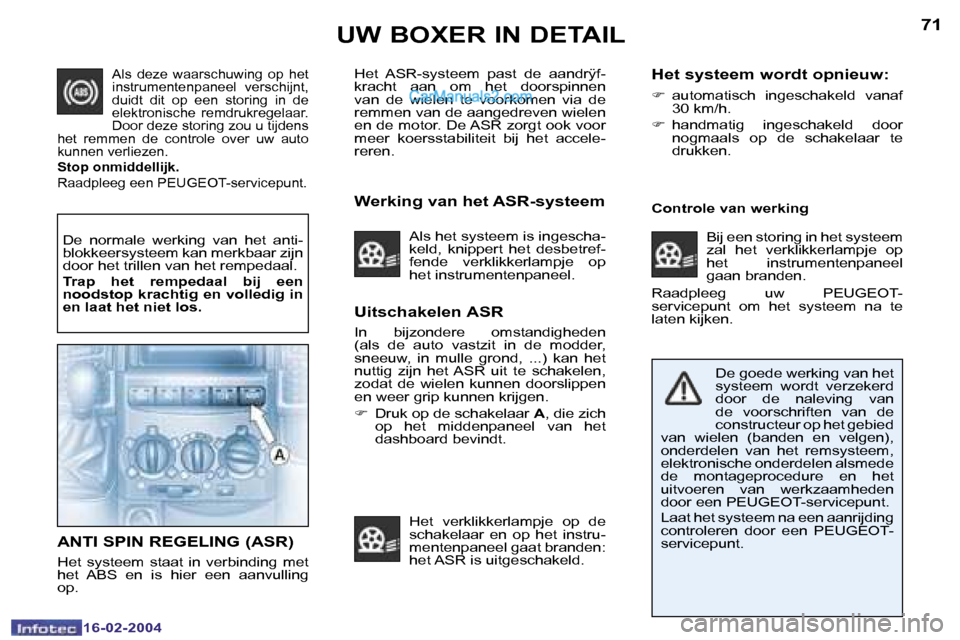 Peugeot Boxer 2004  Handleiding (in Dutch) �7�0
�1�6�-�0�2�-�2�0�0�4
�7�1
�1�6�-�0�2�-�2�0�0�4
�U�W� �B�O�X�E�R� �I�N� �D�E�T�A�I�L�U�i�t�s�c�h�a�k�e�l�e�n� �A�S�R
�I�n�  �b�i�j�z�o�n�d�e�r�e�  �o�m�s�t�a�n�d�i�g�h�e�d�e�n�  
�(�a�l�s�  �d�e� 