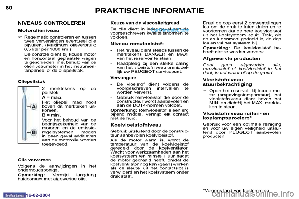 Peugeot Boxer 2004  Handleiding (in Dutch) �8�0
�1�6�-�0�2�-�2�0�0�4
�8�1
�1�6�-�0�2�-�2�0�0�4
�P�R�A�K�T�I�S�C�H�E� �I�N�F�O�R�M�A�T�I�E
�N�I�V�E�A�U�S� �C�O�N�T�R�O�L�E�R�E�N
�M�o�t�o�r�o�l�i�e�n�i�v�e�a�u
�F �  �R�e�g�e�l�m�a�t�i�g� �c�o�n�