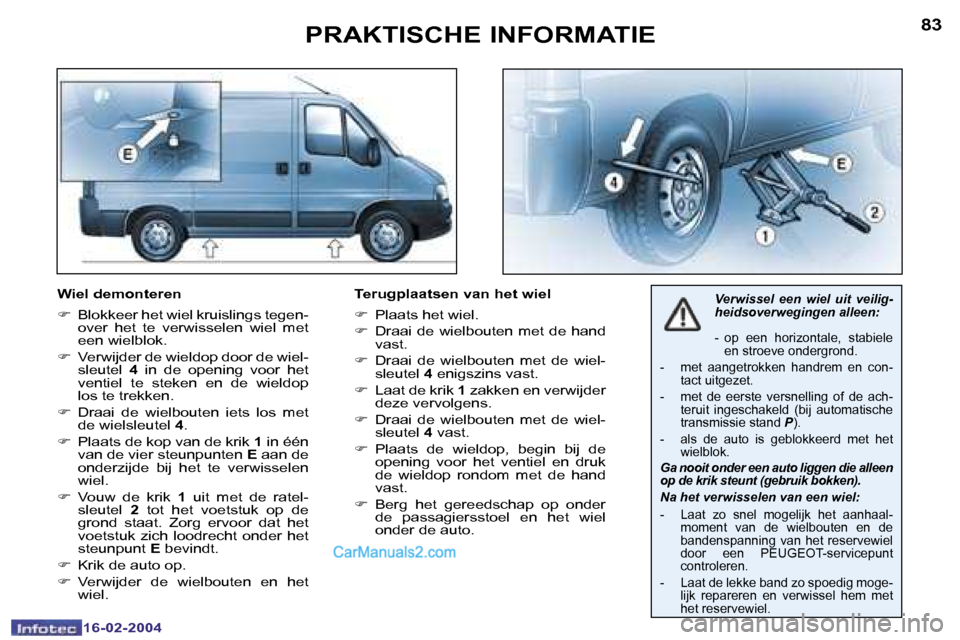 Peugeot Boxer 2004  Handleiding (in Dutch) �8�2
�1�6�-�0�2�-�2�0�0�4
�8�3
�1�6�-�0�2�-�2�0�0�4
�P�R�A�K�T�I�S�C�H�E� �I�N�F�O�R�M�A�T�I�E
�W�i�e�l� �d�e�m�o�n�t�e�r�e�n 
�F�  �B�l�o�k�k�e�e�r� �h�e�t� �w�i�e�l� �k�r�u�i�s�l�i�n�g�s� �t�e�g�e�n