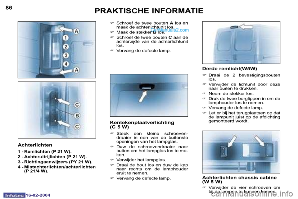 Peugeot Boxer 2004  Handleiding (in Dutch) �8�6
�1�6�-�0�2�-�2�0�0�4
�8�7
�1�6�-�0�2�-�2�0�0�4
�P�R�A�K�T�I�S�C�H�E� �I�N�F�O�R�M�A�T�I�E�D�e�r�d�e� �r�e�m�l�i�c�h�t�(�W�5�W�)
�F�  �D�r�a�a�i�  �d�e�  �2�  �b�e�v�e�s�t�i�g�i�n�g�s�b�o�u�t�e�n�