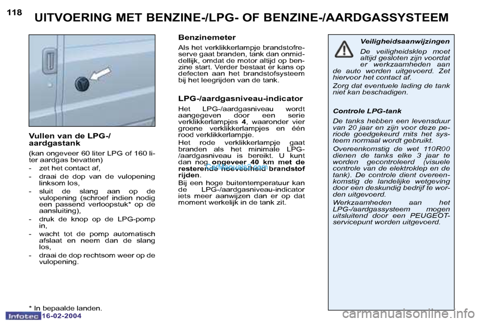 Peugeot Boxer 2004  Handleiding (in Dutch) �1�1�8
�1�6�-�0�2�-�2�0�0�4
�U�I�T�V�O�E�R�I�N�G� �M�E�T� �B�E�N�Z�I�N�E�-�/�L�P�G�-� �O�F� �B�E�N�Z�I�N�E�-�/�A�A�R�D�G�A�S�S�Y�S�T�E�E�M
�V�u�l�l�e�n� �v�a�n� �d�e� �L�P�G�-�/ 
�a�a�r�d�g�a�s�t�a�n�