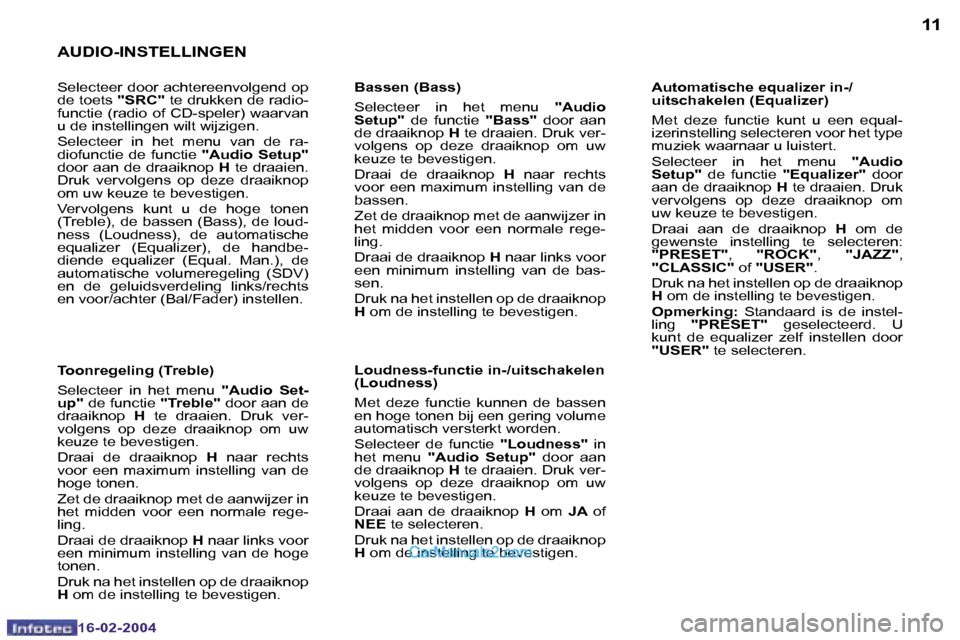 Peugeot Boxer 2004  Handleiding (in Dutch) �1�0
�1�6�-�0�2�-�2�0�0�4
�1�1
�1�6�-�0�2�-�2�0�0�4
�A�U�D�I�O�-�I�N�S�T�E�L�L�I�N�G�E�N
�S�e�l�e�c�t�e�e�r� �d�o�o�r� �a�c�h�t�e�r�e�e�n�v�o�l�g�e�n�d� �o�p�  
�d�e� �t�o�e�t�s� �"�S�R�C�"� �t�e� �d�