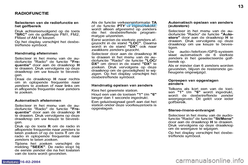 Peugeot Boxer 2004  Handleiding (in Dutch) �1�2
�1�6�-�0�2�-�2�0�0�4
�1�3
�1�6�-�0�2�-�2�0�0�4
�R�A�D�I�O�F�U�N�C�T�I�E
�S�e�l�e�c�t�e�r�e�n� �v�a�n� �d�e� �r�a�d�i�o�f�u�n�c�t�i�e� �e�n�  
�h�e�t� �g�o�l�f�b�e�r�e�i�k 
�D�r�u�k�  �a�c�h�t�e�r