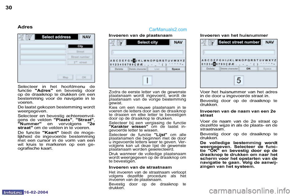Peugeot Boxer 2004  Handleiding (in Dutch) �3�0
�1�6�-�0�2�-�2�0�0�4
�3�1
�1�6�-�0�2�-�2�0�0�4
�V�o�e�r�  �h�e�t�  �h�u�i�s�n�u�m�m�e�r�  �v�a�n�  �h�e�t�  �a�d�r�e�s�  
�i�n� �d�e� �d�o�o�r� �u� �i�n�g�e�v�o�e�r�d�e� �s�t�r�a�a�t� �i�n�. 
�B�