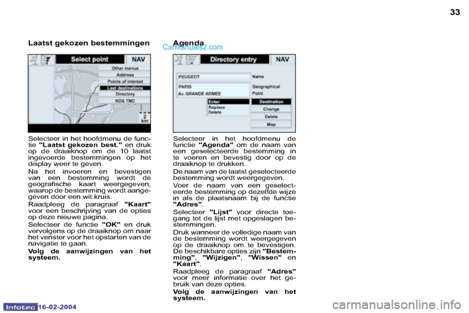 Peugeot Boxer 2004  Handleiding (in Dutch) �3�2
�1�6�-�0�2�-�2�0�0�4
�3�3
�1�6�-�0�2�-�2�0�0�4
�S�e�l�e�c�t�e�e�r�  �i�n�  �h�e�t�  �h�o�o�f�d�m�e�n�u�  �d�e�  
�f�u�n�c�t�i�e� �"�A�g�e�n�d�a�" �  �o�m�  �d�e�  �n�a�a�m�  �v�a�n� 
�e�e�n�  �g�