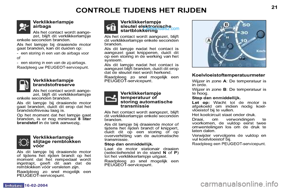 Peugeot Boxer 2004  Handleiding (in Dutch) �2�0
�1�6�-�0�2�-�2�0�0�4
�2�1
�1�6�-�0�2�-�2�0�0�4
�V�e�r�k�l�i�k�k�e�r�l�a�m�p�j�e�  
�a�i�r�b�a�g�s
�A�l�s� �h�e�t� �c�o�n�t�a�c�t� �w�o�r�d�t� �a�a�n�g�e�- 
�z�e�t�,�  �b�l�i�j�f�t�  �d�i�t�  �v�e