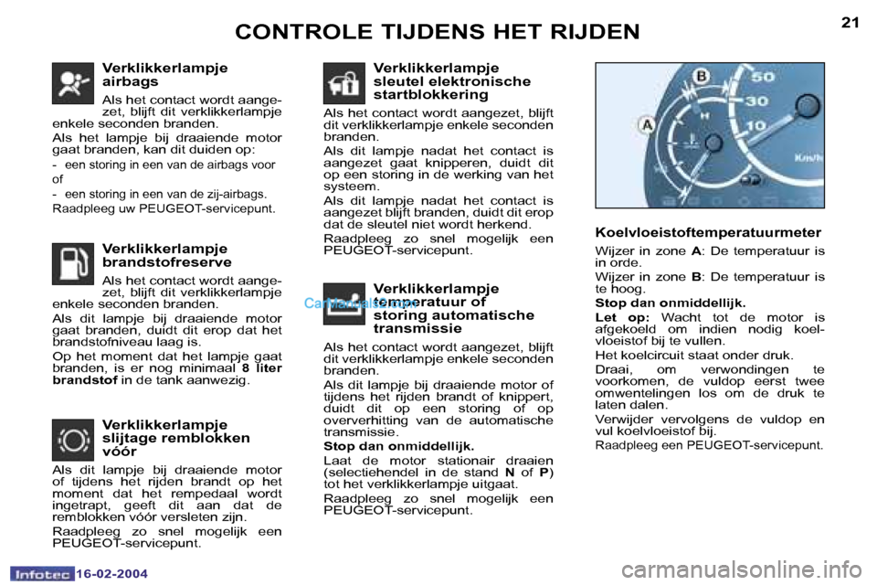 Peugeot Boxer 2004  Handleiding (in Dutch) �2�0
�1�6�-�0�2�-�2�0�0�4
�2�1
�1�6�-�0�2�-�2�0�0�4
�V�e�r�k�l�i�k�k�e�r�l�a�m�p�j�e�  
�a�i�r�b�a�g�s
�A�l�s� �h�e�t� �c�o�n�t�a�c�t� �w�o�r�d�t� �a�a�n�g�e�- 
�z�e�t�,�  �b�l�i�j�f�t�  �d�i�t�  �v�e