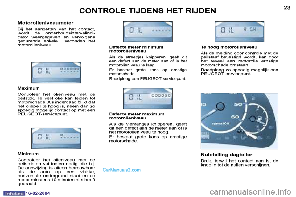 Peugeot Boxer 2004  Handleiding (in Dutch) �2�2
�1�6�-�0�2�-�2�0�0�4
�2�3
�1�6�-�0�2�-�2�0�0�4
�C�O�N�T�R�O�L�E� �T�I�J�D�E�N�S� �H�E�T� �R�I�J�D�E�N
�M�o�t�o�r�o�l�i�e�n�i�v�e�a�u�m�e�t�e�r
�B�i�j�  �h�e�t�  �a�a�n�z�e�t�t�e�n�  �v�a�n�  �h�e