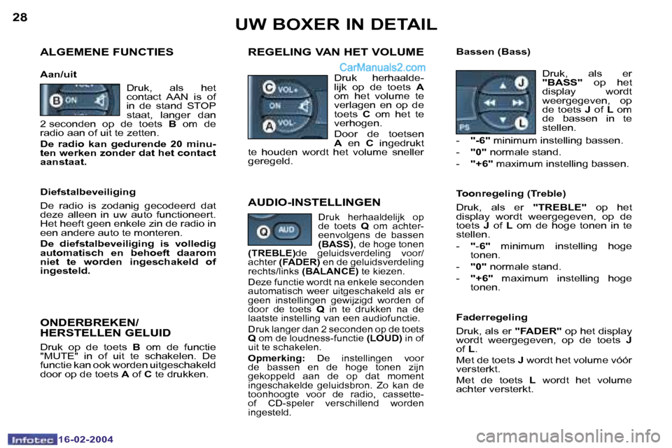 Peugeot Boxer 2004  Handleiding (in Dutch) �2�8
�1�6�-�0�2�-�2�0�0�4
�2�9
�1�6�-�0�2�-�2�0�0�4
�U�W� �B�O�X�E�R� �I�N� �D�E�T�A�I�L
�A�L�G�E�M�E�N�E� �F�U�N�C�T�I�E�S
�A�a�n�/�u�i�t
�R�E�G�E�L�I�N�G� �V�A�N� �H�E�T� �V�O�L�U�M�E�B�a�s�s�e�n� �