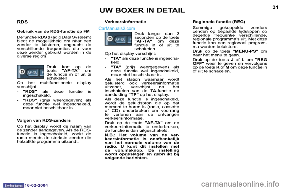 Peugeot Boxer 2004  Handleiding (in Dutch) �3�0
�1�6�-�0�2�-�2�0�0�4
�3�1
�1�6�-�0�2�-�2�0�0�4
�U�W� �B�O�X�E�R� �I�N� �D�E�T�A�I�L
�R�D�S
�G�e�b�r�u�i�k� �v�a�n� �d�e� �R�D�S�-�f�u�n�c�t�i�e� �o�p� �F�M
�D�e� �f�u�n�c�t�i�e�  �R�D�S� �(�R�a�d