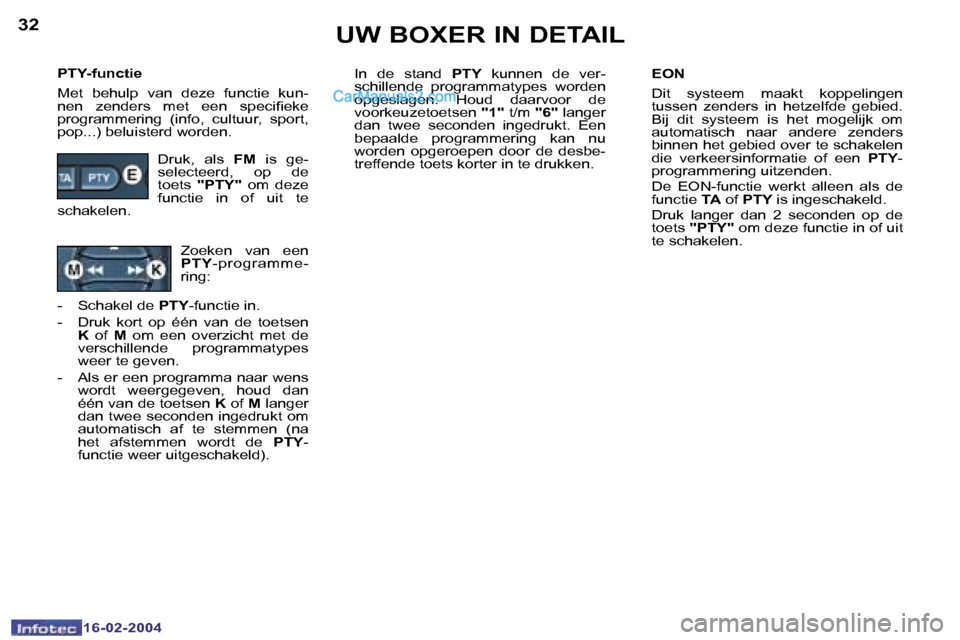 Peugeot Boxer 2004  Handleiding (in Dutch) �3�2
�1�6�-�0�2�-�2�0�0�4
�3�3
�1�6�-�0�2�-�2�0�0�4
�P�T�Y�-�f�u�n�c�t�i�e 
�M�e�t�  �b�e�h�u�l�p�  �v�a�n�  �d�e�z�e�  �f�u�n�c�t�i�e�  �k�u�n�- 
�n�e�n�  �z�e�n�d�e�r�s�  �m�e�t�  �e�e�n�  �s�p�e�c�