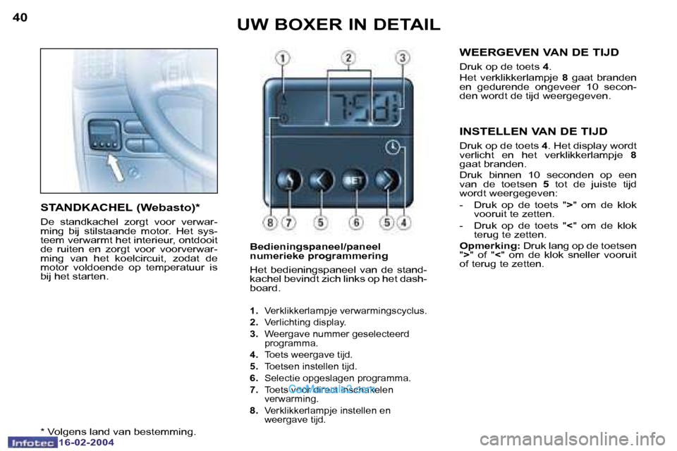 Peugeot Boxer 2004  Handleiding (in Dutch) �4�0
�1�6�-�0�2�-�2�0�0�4
�4�1
�1�6�-�0�2�-�2�0�0�4
�S�T�A�N�D�K�A�C�H�E�L� �(�W�e�b�a�s�t�o�)�*
�D�e�  �s�t�a�n�d�k�a�c�h�e�l�  �z�o�r�g�t�  �v�o�o�r�  �v�e�r�w�a�r�- 
�m�i�n�g�  �b�i�j�  �s�t�i�l�s�