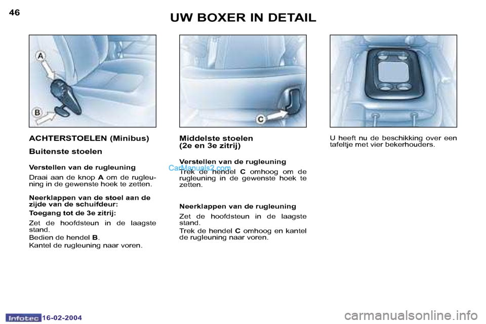 Peugeot Boxer 2004  Handleiding (in Dutch) �4�6
�1�6�-�0�2�-�2�0�0�4
�4�7
�1�6�-�0�2�-�2�0�0�4
�U�W� �B�O�X�E�R� �I�N� �D�E�T�A�I�L
�A�C�H�T�E�R�S�T�O�E�L�E�N� �(�M�i�n�i�b�u�s�)
�B�u�i�t�e�n�s�t�e� �s�t�o�e�l�e�n
�V�e�r�s�t�e�l�l�e�n� �v�a�n�