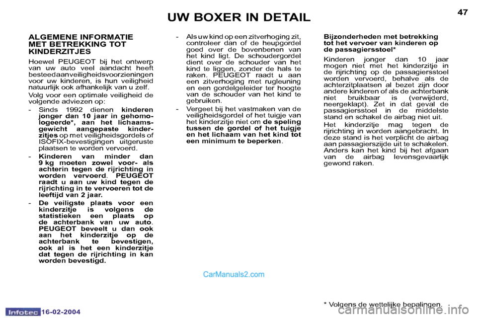 Peugeot Boxer 2004  Handleiding (in Dutch) �4�6
�1�6�-�0�2�-�2�0�0�4
�4�7
�1�6�-�0�2�-�2�0�0�4
�U�W� �B�O�X�E�R� �I�N� �D�E�T�A�I�L
�A�L�G�E�M�E�N�E� �I�N�F�O�R�M�A�T�I�E�  
�M�E�T� �B�E�T�R�E�K�K�I�N�G� �T�O�T� 
�K�I�N�D�E�R�Z�I�T�J�E�S
�H�o�