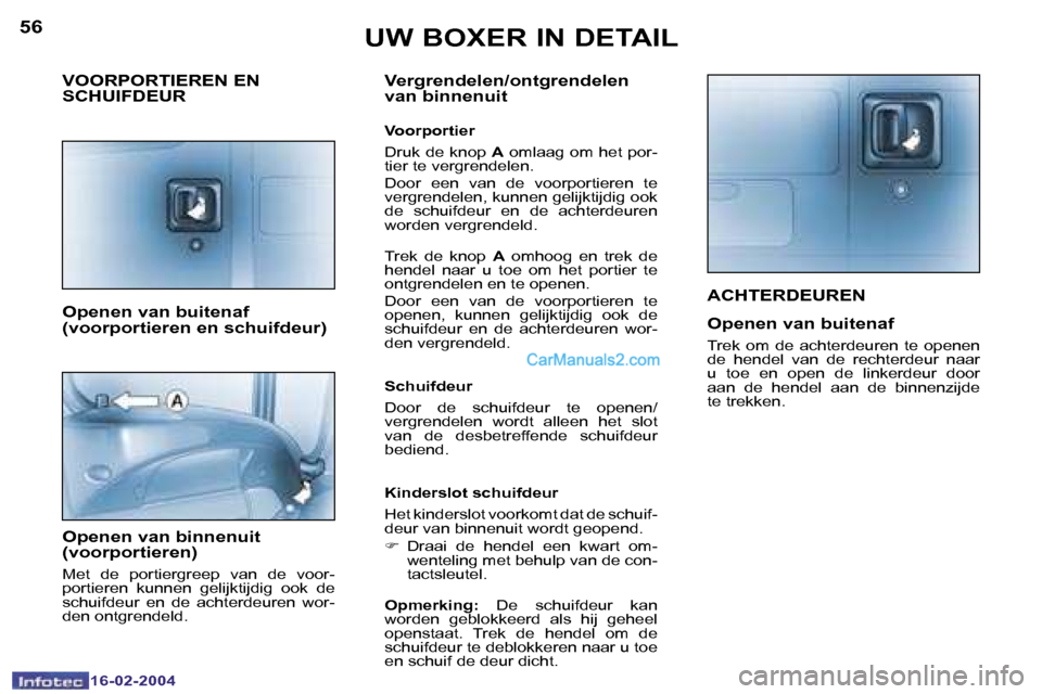 Peugeot Boxer 2004  Handleiding (in Dutch) �5�6
�1�6�-�0�2�-�2�0�0�4
�5�7
�1�6�-�0�2�-�2�0�0�4
�A�C�H�T�E�R�D�E�U�R�E�N
�O�p�e�n�e�n� �v�a�n� �b�u�i�t�e�n�a�f
�T�r�e�k�  �o�m�  �d�e�  �a�c�h�t�e�r�d�e�u�r�e�n�  �t�e�  �o�p�e�n�e�n�  
�d�e�  �h