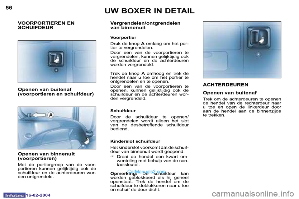 Peugeot Boxer 2004  Handleiding (in Dutch) �5�6
�1�6�-�0�2�-�2�0�0�4
�5�7
�1�6�-�0�2�-�2�0�0�4
�A�C�H�T�E�R�D�E�U�R�E�N
�O�p�e�n�e�n� �v�a�n� �b�u�i�t�e�n�a�f
�T�r�e�k�  �o�m�  �d�e�  �a�c�h�t�e�r�d�e�u�r�e�n�  �t�e�  �o�p�e�n�e�n�  
�d�e�  �h
