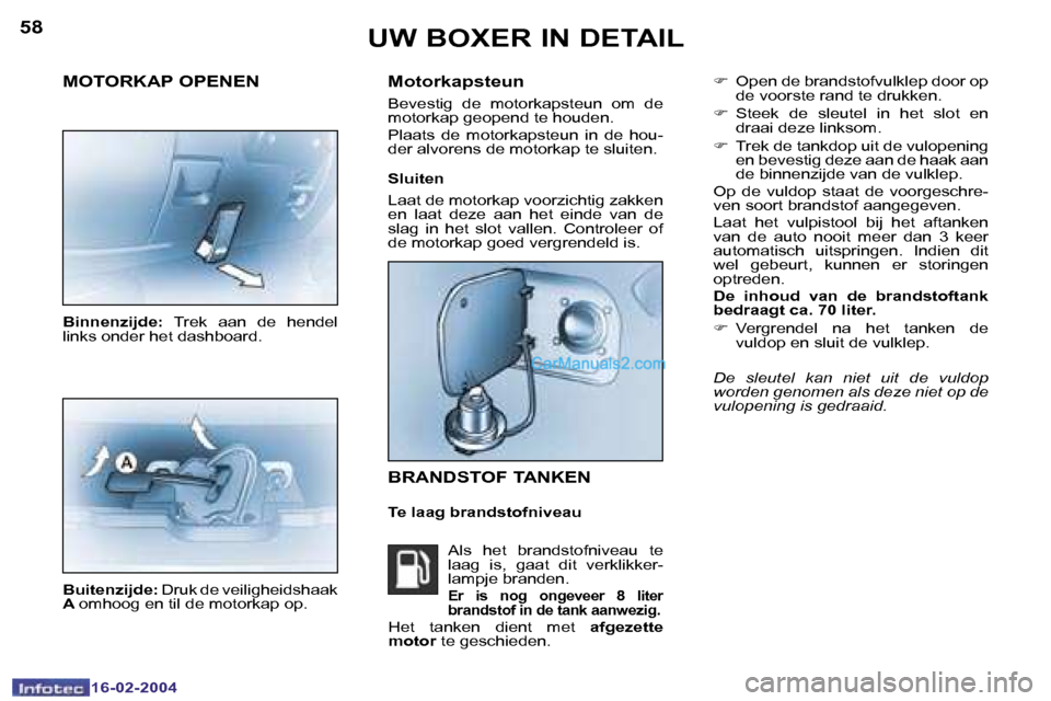 Peugeot Boxer 2004  Handleiding (in Dutch) �5�8
�1�6�-�0�2�-�2�0�0�4
�5�9
�1�6�-�0�2�-�2�0�0�4
�F�  �O�p�e�n� �d�e� �b�r�a�n�d�s�t�o�f�v�u�l�k�l�e�p� �d�o�o�r� �o�p� 
�d�e� �v�o�o�r�s�t�e� �r�a�n�d� �t�e� �d�r�u�k�k�e�n�.
�F �  �S�t�e�e�k�  �d