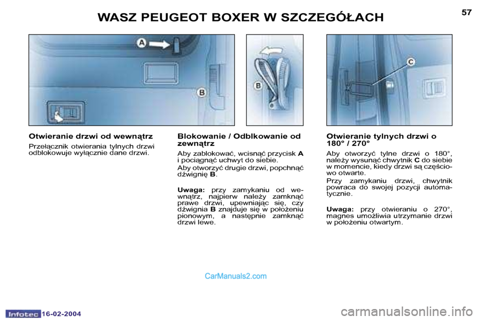 Peugeot Boxer 2004  Instrukcja Obsługi (in Polish) �5�6
�1�6�-�0�2�-�2�0�0�4
�5�7
�1�6�-�0�2�-�2�0�0�4
�W�A�S�Z� �P�E�U�G�E�O�T� �B�O�X�E�R� �W� �S�Z�C�Z�E�G�Ó�Ł�A�C�H
�O�t�w�i�e�r�a�n�i�e� �t�y�l�n�y�c�h� �d�r�z�w�i� �o�  
�1�8�0�°� �/� �2�7�0�°
