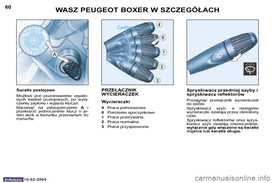 Peugeot Boxer 2004  Instrukcja Obsługi (in Polish) �6�0
�1�6�-�0�2�-�2�0�0�4
�6�1
�1�6�-�0�2�-�2�0�0�4
�P�R�Z�E�Ł�C�Z�N�I�K�  
�W�Y�C�I�E�R�A�C�Z�E�K
�W�y�c�i�e�r�a�c�z�k�i
�4�  �P�r�a�c�a� �j�e�d�n�o�r�a�z�o�w�a�.
�0 �  �P�o�ł�oG�e�n�i�e� �s�p�o