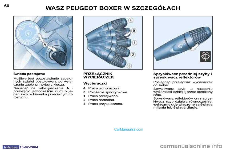 Peugeot Boxer 2004  Instrukcja Obsługi (in Polish) �6�0
�1�6�-�0�2�-�2�0�0�4
�6�1
�1�6�-�0�2�-�2�0�0�4
�P�R�Z�E�Ł�C�Z�N�I�K�  
�W�Y�C�I�E�R�A�C�Z�E�K
�W�y�c�i�e�r�a�c�z�k�i
�4�  �P�r�a�c�a� �j�e�d�n�o�r�a�z�o�w�a�.
�0 �  �P�o�ł�oG�e�n�i�e� �s�p�o