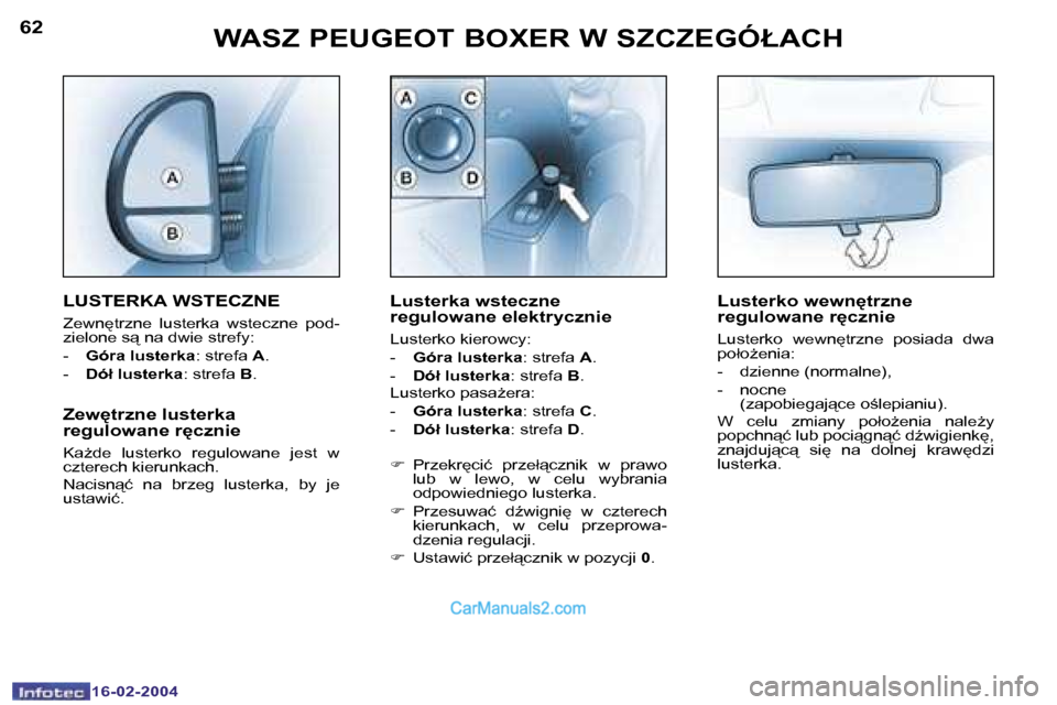 Peugeot Boxer 2004  Instrukcja Obsługi (in Polish) �6�2
�1�6�-�0�2�-�2�0�0�4
�6�3
�1�6�-�0�2�-�2�0�0�4
�W�A�S�Z� �P�E�U�G�E�O�T� �B�O�X�E�R� �W� �S�Z�C�Z�E�G�Ó�Ł�A�C�H
�L�U�S�T�E�R�K�A� �W�S�T�E�C�Z�N�E
�Z�e�w�n
�t�r�z�n�e�  �l�u�s�t�e�r�k�a�  �w�s