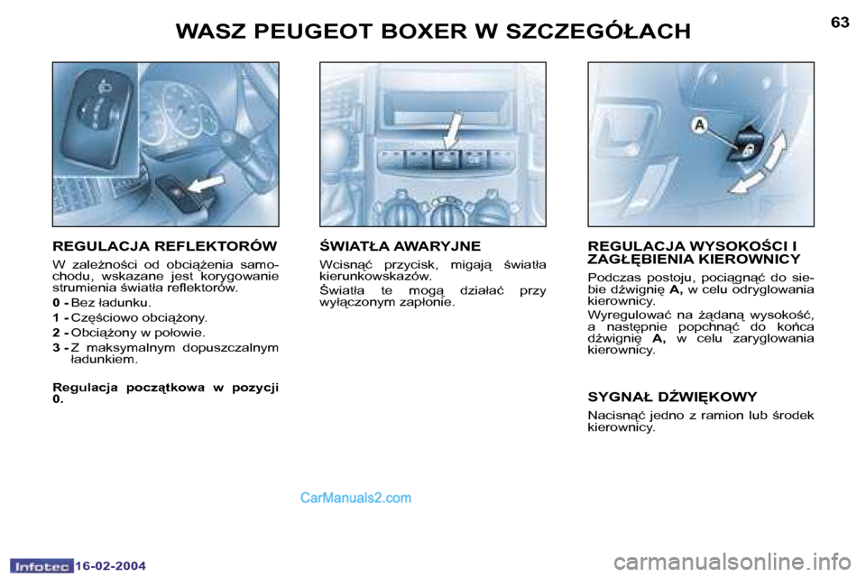 Peugeot Boxer 2004  Instrukcja Obsługi (in Polish) �6�2
�1�6�-�0�2�-�2�0�0�4
�6�3
�1�6�-�0�2�-�2�0�0�4
�W�A�S�Z� �P�E�U�G�E�O�T� �B�O�X�E�R� �W� �S�Z�C�Z�E�G�Ó�Ł�A�C�H�R�E�G�U�L�A�C�J�A� �W�Y�S�O�K�O:�C�I� �I�  
�Z�A�G�Ł	�B�I�E�N�I�A� �K�I�E�R�O�
