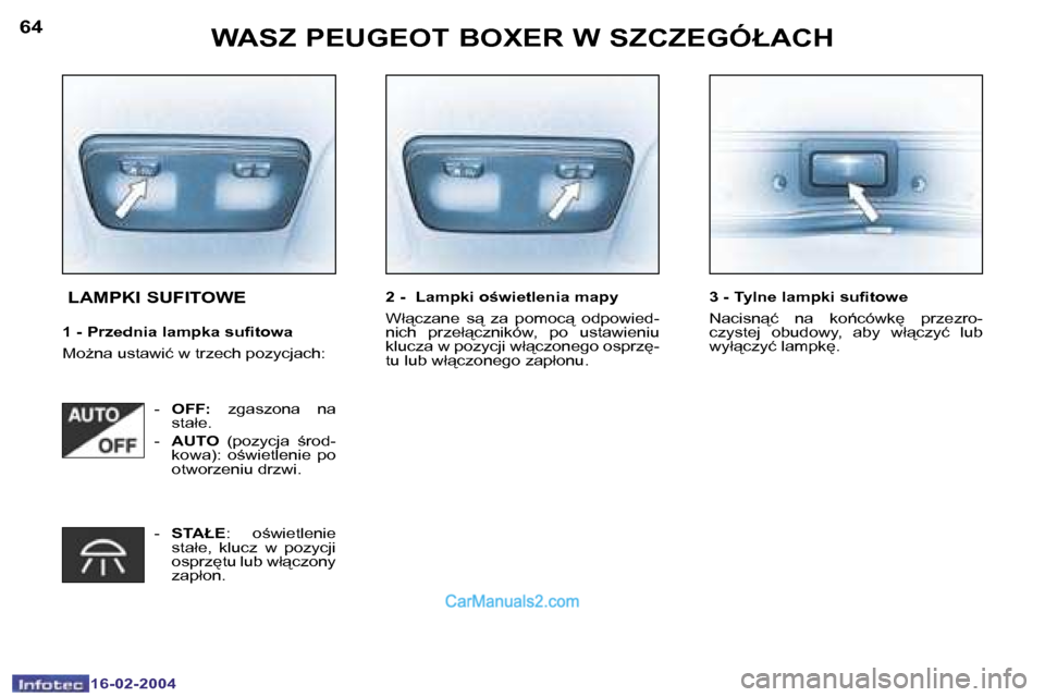 Peugeot Boxer 2004  Instrukcja Obsługi (in Polish) �6�4
�1�6�-�0�2�-�2�0�0�4
�6�5
�1�6�-�0�2�-�2�0�0�4
�W�A�S�Z� �P�E�U�G�E�O�T� �B�O�X�E�R� �W� �S�Z�C�Z�E�G�Ó�Ł�A�C�H
� �L�A�M�P�K�I� �S�U�F�I�T�O�W�E
�1� �-� �P�r�z�e�d�n�i�a� �l�a�m�p�k�a� �s�u�i�t