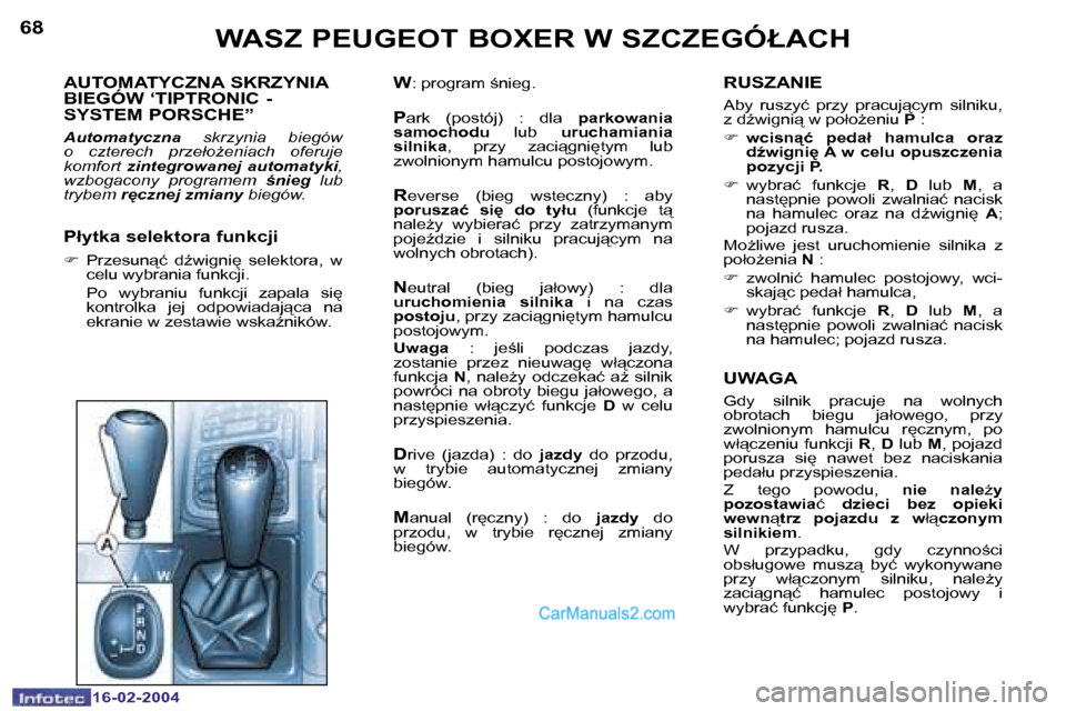 Peugeot Boxer 2004  Instrukcja Obsługi (in Polish) �6�8
�1�6�-�0�2�-�2�0�0�4
�6�9
�1�6�-�0�2�-�2�0�0�4
�A�U�T�O�M�A�T�Y�C�Z�N�A� �S�K�R�Z�Y�N�I�A�  
�B�I�E�G�Ó�W� �‘�T�I�P�T�R�O�N�I�C� �-� 
�S�Y�S�T�E�M� �P�O�R�S�C�H�E�”
�A�u�t�o�m�a�t�y�c�z�n�a�