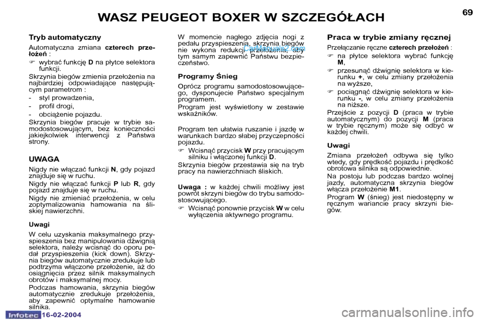 Peugeot Boxer 2004  Instrukcja Obsługi (in Polish) �6�8
�1�6�-�0�2�-�2�0�0�4
�6�9
�1�6�-�0�2�-�2�0�0�4
�T�r�y�b� �a�u�t�o�m�a�t�y�c�z�n�y
�A�u�t�o�m�a�t�y�c�z�n�a�  �z�m�i�a�n�a� �c�z�t�e�r�e�c�h�  �p�r�z�e�-
�ł�oG�e1�  �:
�F �  �w�y�b�r�a�ć� �f�u