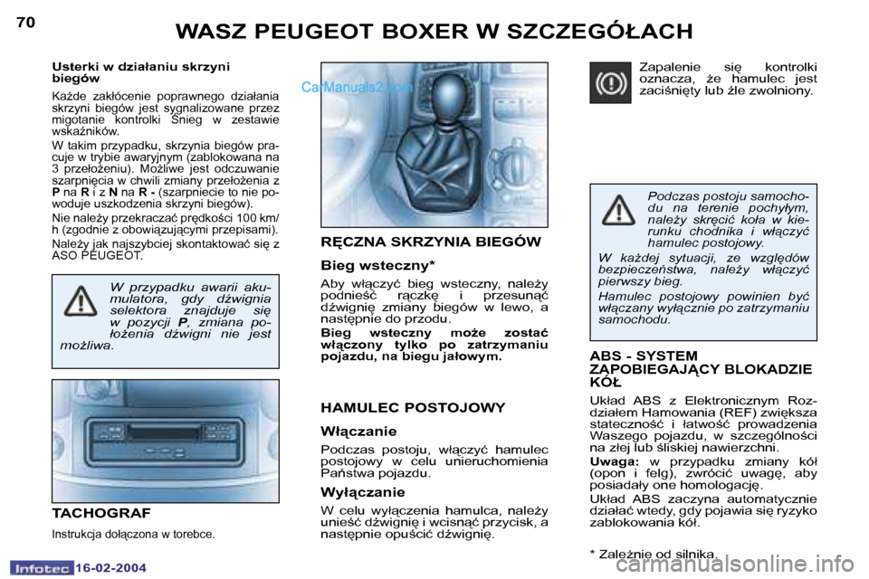 Peugeot Boxer 2004  Instrukcja Obsługi (in Polish) �7�0
�1�6�-�0�2�-�2�0�0�4
�7�1
�1�6�-�0�2�-�2�0�0�4
�A�B�S� �-� �S�Y�S�T�E�M�  
�Z�A�P�O�B�I�E�G�A�J�C�Y� �B�L�O�K�A�D�Z�I�E� 
�K�Ó�Ł
�U�k�ł�a�d�  �A�B�S�  �z�  �E�l�e�k�t�r�o�n�i�c�z�n�y�m�  �R�