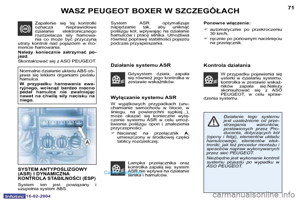 Peugeot Boxer 2004  Instrukcja Obsługi (in Polish) �7�0
�1�6�-�0�2�-�2�0�0�4
�7�1
�1�6�-�0�2�-�2�0�0�4
�W�A�S�Z� �P�E�U�G�E�O�T� �B�O�X�E�R� �W� �S�Z�C�Z�E�G�Ó�Ł�A�C�H
�W�y�ł"�c�z�a�n�i�e� �s�y�s�t�e�m�u� �A�S�R
�W�  �w�y�j"�t�k�o�w�y�c�h�  �p�r�