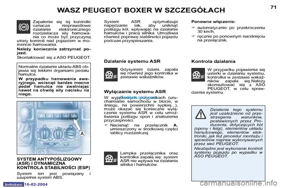 Peugeot Boxer 2004  Instrukcja Obsługi (in Polish) �7�0
�1�6�-�0�2�-�2�0�0�4
�7�1
�1�6�-�0�2�-�2�0�0�4
�W�A�S�Z� �P�E�U�G�E�O�T� �B�O�X�E�R� �W� �S�Z�C�Z�E�G�Ó�Ł�A�C�H
�W�y�ł"�c�z�a�n�i�e� �s�y�s�t�e�m�u� �A�S�R
�W�  �w�y�j"�t�k�o�w�y�c�h�  �p�r�
