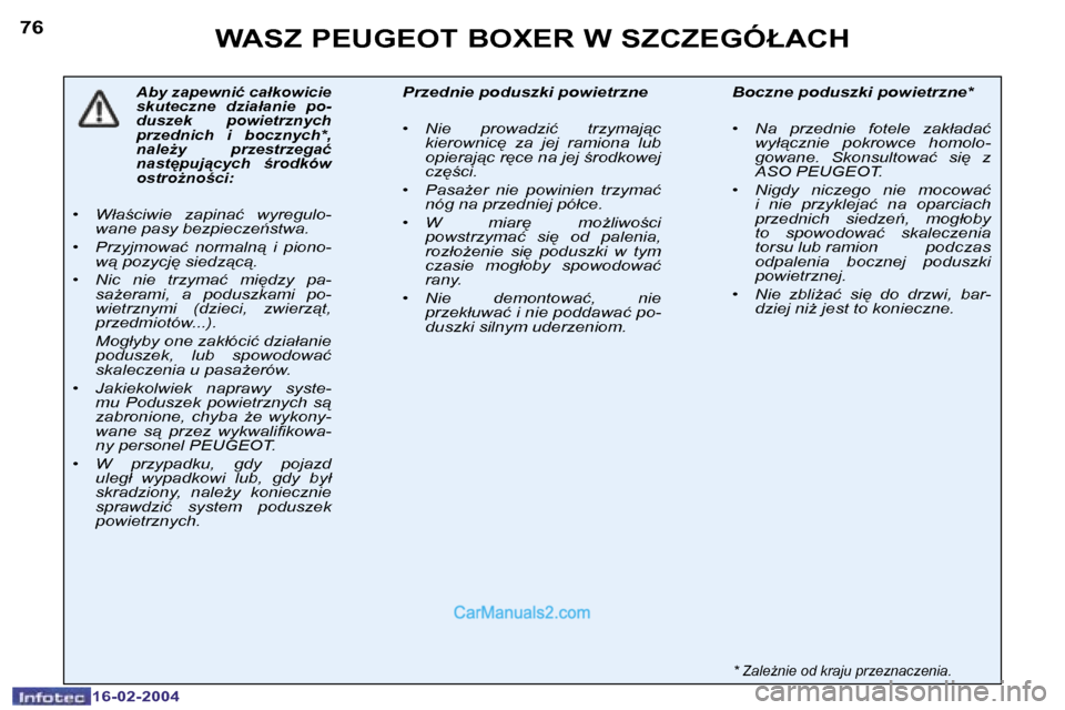 Peugeot Boxer 2004  Instrukcja Obsługi (in Polish) �7�6
�1�6�-�0�2�-�2�0�0�4
�W�A�S�Z� �P�E�U�G�E�O�T� �B�O�X�E�R� �W� �S�Z�C�Z�E�G�Ó�Ł�A�C�H
�A�b�y� �z�a�p�e�w�n�i�ć� �c�a�ł�k�o�w�i�c�i�e�  
�s�k�u�t�e�c�z�n�e�  �d�z�i�a�ł�a�n�i�e�  �p�o�-
�d�u�
