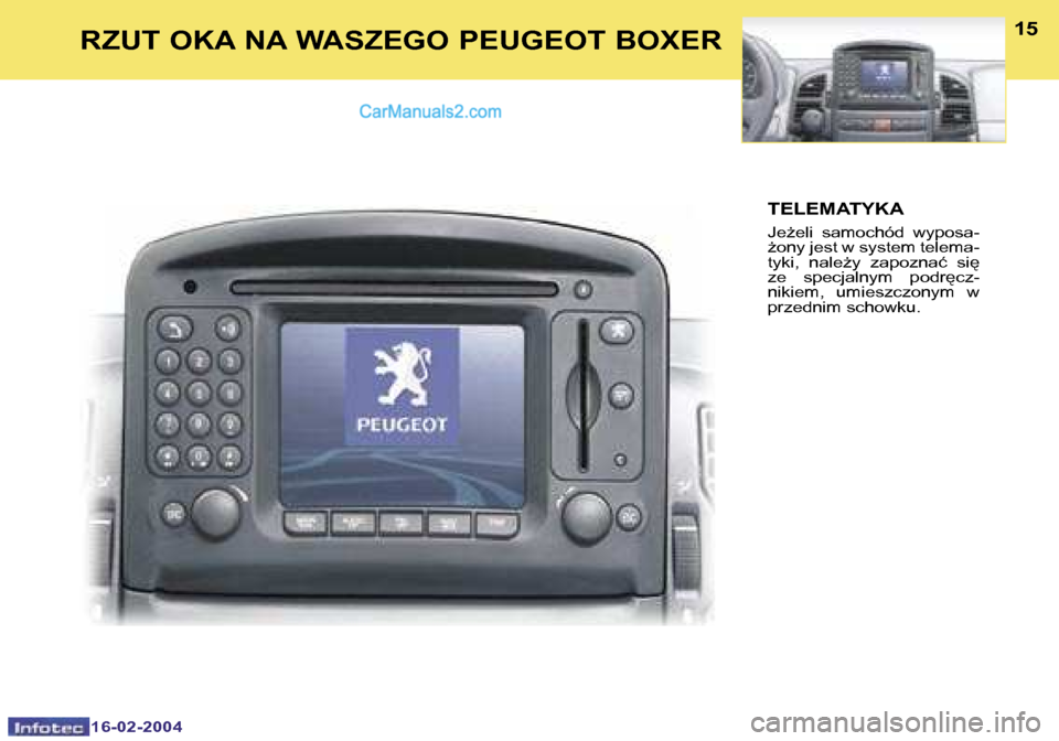 Peugeot Boxer 2004  Instrukcja Obsługi (in Polish) �1�4
�1�6�-�0�2�-�2�0�0�4
�1�5
�1�6�-�0�2�-�2�0�0�4
�R�Z�U�T� �O�K�A� �N�A� �W�A�S�Z�E�G�O� �P�E�U�G�E�O�T� �B�O�X�E�R
�T�E�L�E�M�A�T�Y�K�A
�J�eG�e�l�i�  �s�a�m�o�c�h�ó�d�  �w�y�p�o�s�a�- 
G�o�n�y�