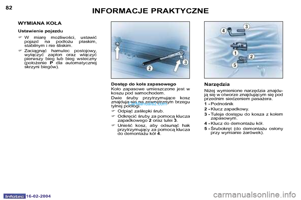 Peugeot Boxer 2004  Instrukcja Obsługi (in Polish) �8�2
�1�6�-�0�2�-�2�0�0�4
�8�3
�1�6�-�0�2�-�2�0�0�4
�I�N�F�O�R�M�A�C�J�E� �P�R�A�K�T�Y�C�Z�N�E
�D�o�s�t
�p� �d�o� �k�o�ł�a� �z�a�p�a�s�o�w�e�g�o 
�K�o�ł�o�  �z�a�p�a�s�o�w�e�  �u�m�i�e�s�z�c�z�o�n�