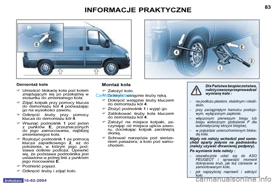 Peugeot Boxer 2004  Instrukcja Obsługi (in Polish) �8�2
�1�6�-�0�2�-�2�0�0�4
�8�3
�1�6�-�0�2�-�2�0�0�4
�I�N�F�O�R�M�A�C�J�E� �P�R�A�K�T�Y�C�Z�N�E
�D�e�m�o�n�t�aG� �k�o�ł�a 
�F�  �U�m�i�e;�c�i�ć� �b�l�o�k�a�d
� �k�o�ł�a� �p�o�d� �k�o�ł�e�m� 
�z�